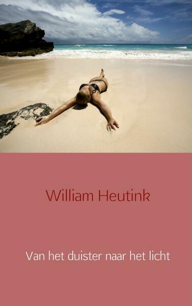 Van het duister naar het licht - William Heutink (ISBN 9789402115550)