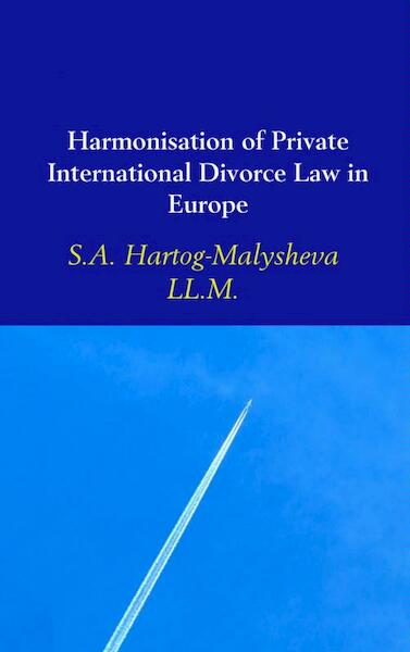 Harmonisation of Private International Divorce Law in Europe - S.A. Hartog-Malysheva (ISBN 9789402115734)