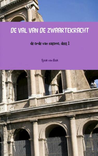 DE VAL VAN DE ZWAARTEKRACHT - Sjaak van Beek (ISBN 9789402117172)