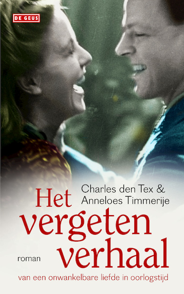 Het vergeten verhaal van een onwankelbare liefde in oorlogstijd - Charles den Tex, Anneloes Timmerije (ISBN 9789044533729)
