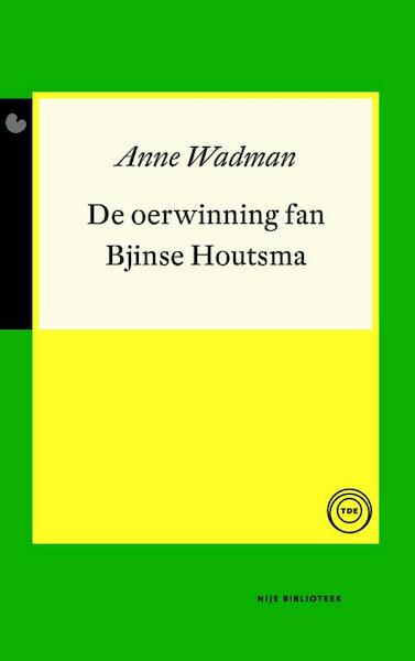 De oerwinning fan Bjinse Houtsma - Anne Wadman (ISBN 9789089547132)