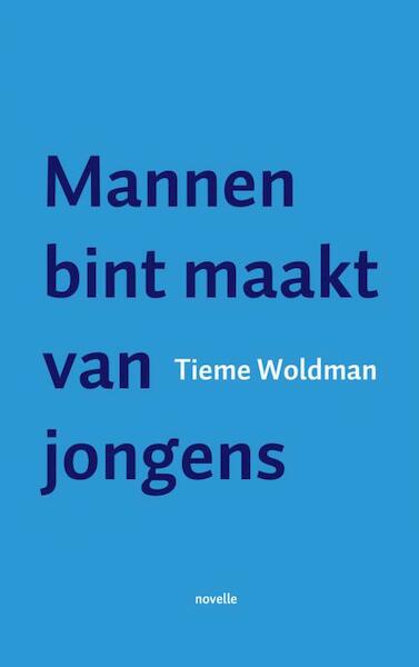 Mannen bint maakt van jongens - Tieme Woldman (ISBN 9789462543539)
