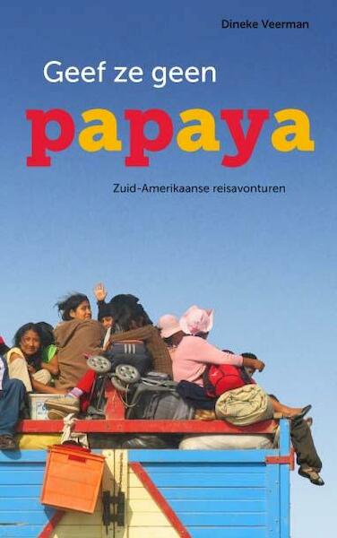 Geef ze geen papaya - Dineke Veerman (ISBN 9789086663613)