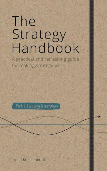 The Strategy Handbook / 1 Part 1. Strategy Generation - Jeroen Kraaijenbrink (ISBN 9789082344325)