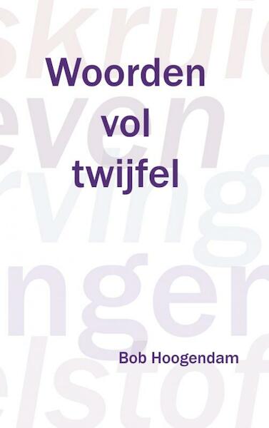 Woorden vol twijfel - Bob Hoogendam (ISBN 9789462540385)