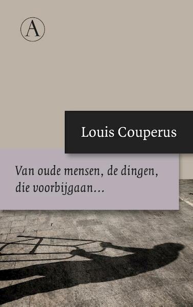 Van oude mensen, de dingen, die voorbijgaan... - Louis Couperus (ISBN 9789025300890)