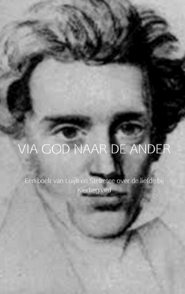 Via god naar de ander - René Luijk, Ko Steketee (ISBN 9789402136104)