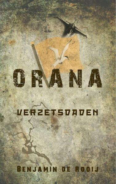 Orana - Verzetsdaden / 1 - Benjamin de Rooij (ISBN 9789462547506)