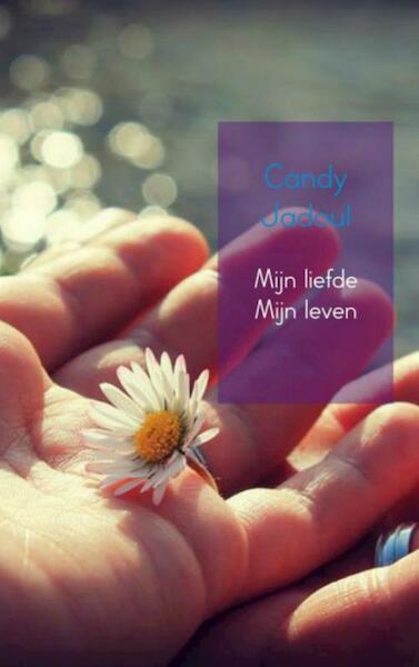 Mijn liefde Mijn leven - Candy Jadoul (ISBN 9789402136753)