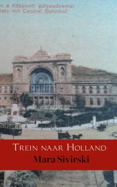 Trein naar Holland - Mara Sivirski (ISBN 9789402136128)