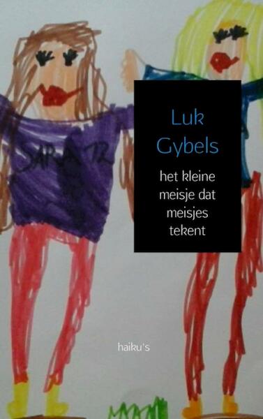 het kleine meisje dat meisjes tekent - Luk Gybels (ISBN 9789402135626)