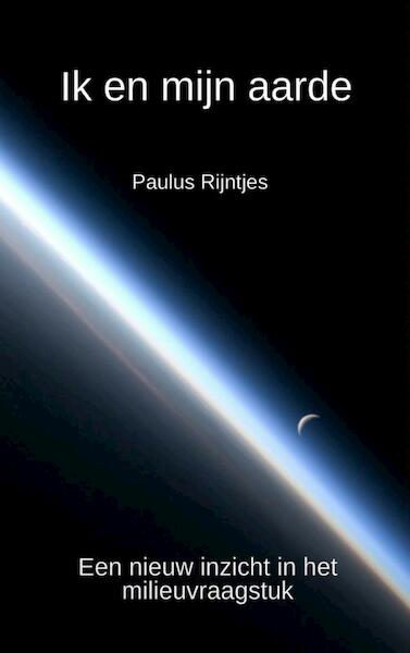 Ik en mijn aarde - Paulus Rijntjes (ISBN 9789402137910)