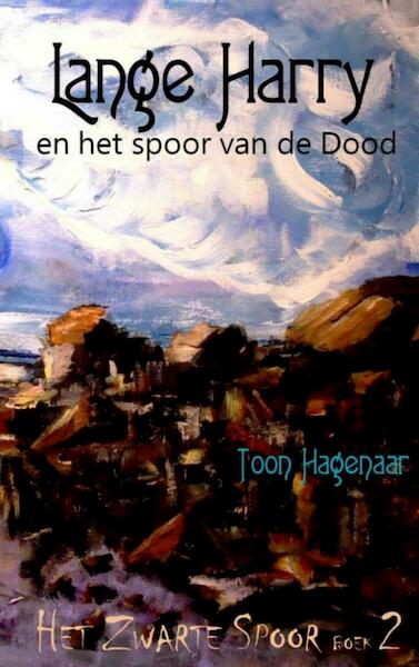 Lange Harry en het spoor van de dood - Toon Hagenaar (ISBN 9789402139303)