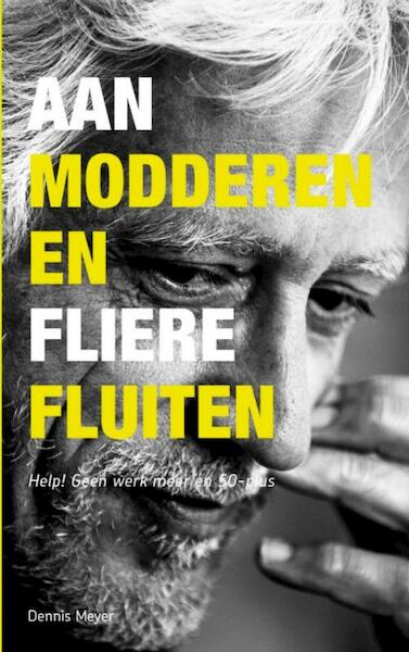 Aanmodderen en flierefluiten - Dennis Meyer (ISBN 9789463189934)