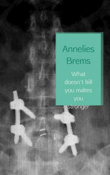 What doesn't kill you makes you stronger - Annelies Brems (ISBN 9789402138696)