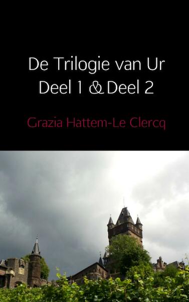 De Trilogie van Ur Deel 1 & Deel 2 - Grazia Hattem-Le Clercq (ISBN 9789402140347)