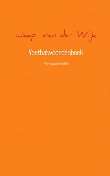 Voetbalwoordenboek - Jaap van der Wijk (ISBN 9789402145694)