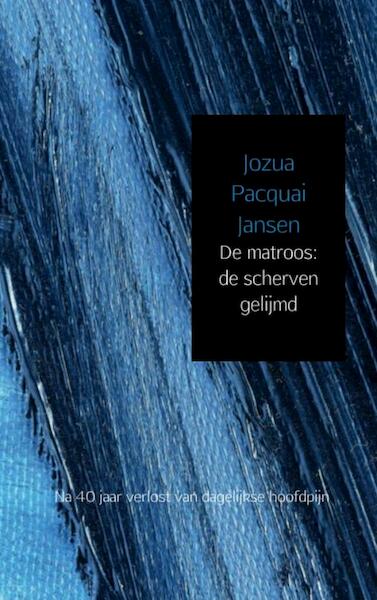 De matroos: de scherven gelijmd - Jozua Pacquai Jansen (ISBN 9789402145267)
