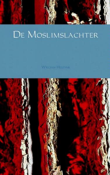 De Moslimslachter - William Heutink (ISBN 9789402148053)