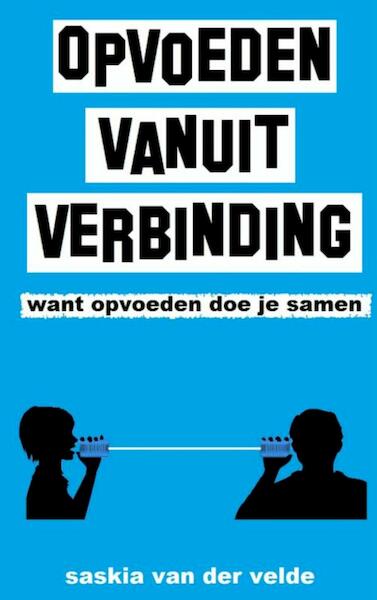 Opvoeden vanuit verbinding - Saskia van der Velde (ISBN 9789402147988)
