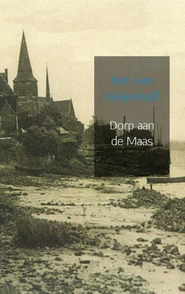 Dorp aan de Maas - Ken van Neijenhoff (ISBN 9789463183475)