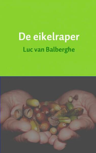 De eikelraper - Luc van Balberghe (ISBN 9789463183659)