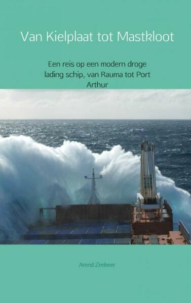Van Kielplaat tot Mastkloot - Arend Zeebeer (ISBN 9789402141740)