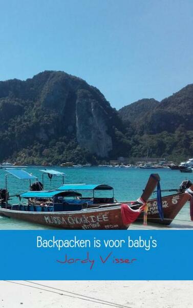 Backpacken is voor baby's - Jordy Visser (ISBN 9789402155235)