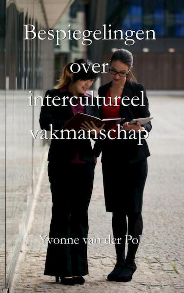 Bespiegelingen over intercultureel vakmanschap - Yvonne van der Pol (ISBN 9789402157734)