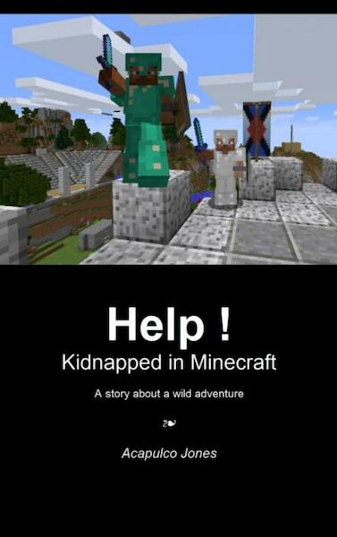 Help ! Kidnapped in Minecraft - Acapulco Jones (ISBN 9789463427579)