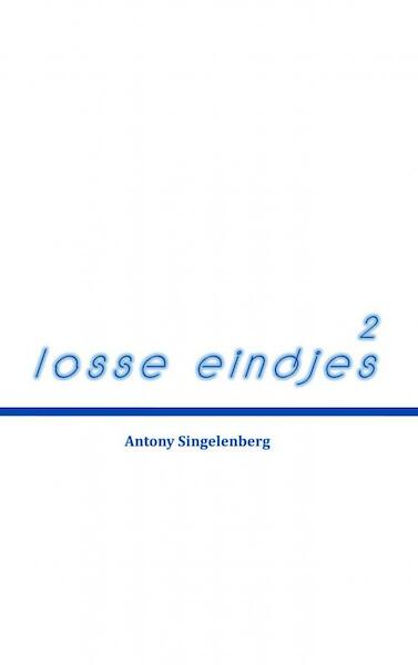 Losse eindjes 2 - Antony Singelenberg (ISBN 9789463426510)
