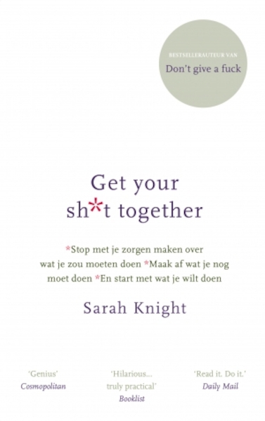 Get your sh*t together - Sarah Knight (ISBN 9789021565989)