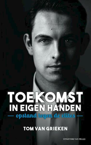 Toekomst in eigen handen - Tom van Grieken (ISBN 9789049024253)