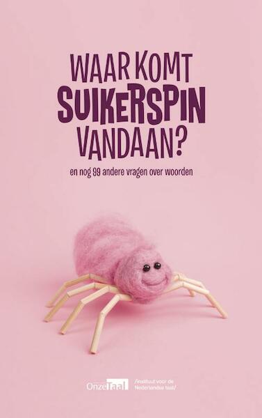 Waar komt suikerspin vandaan? - Instituut voor de Nederlandse Taal, Genootschap Onze Taal (ISBN 9789400407749)