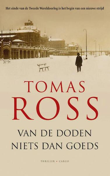 Van de doden niets dan goeds - Tomas Ross (ISBN 9789023477082)