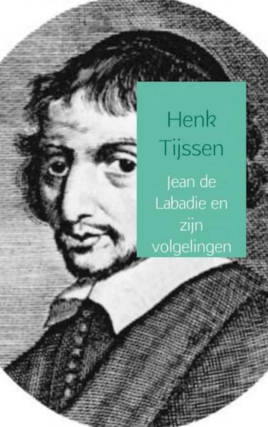 Jean de Labadie en zijn volgelingen - Henk Tijssen (ISBN 9789463425742)