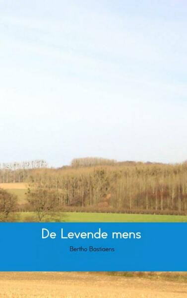 De Levende mens - Bertho Bastiaens (ISBN 9789463422901)
