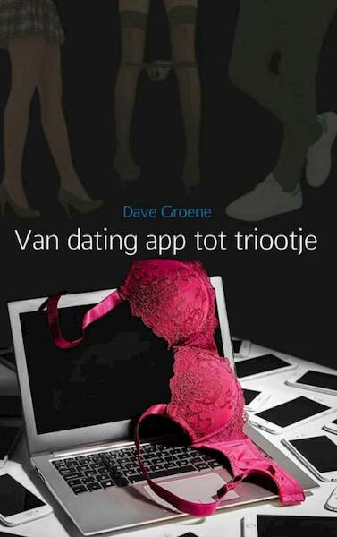 Van dating app tot triootje - Dave Groene (ISBN 9789402167030)