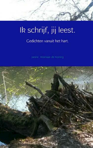 Ik schrijf, jij leest. - Janine Warnaar-de Koning (ISBN 9789402165524)