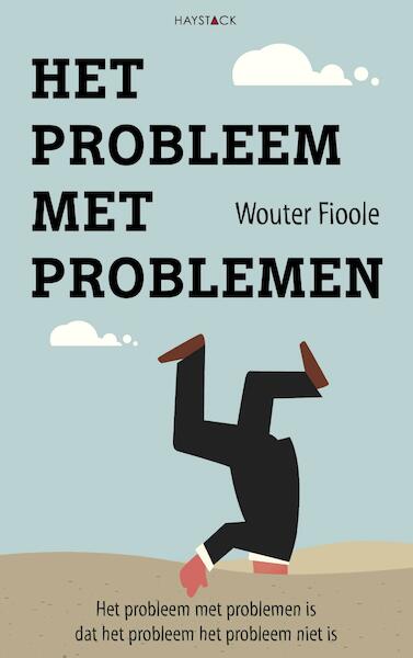 Het probleem met problemen - Wouter Fioole (ISBN 9789461262615)