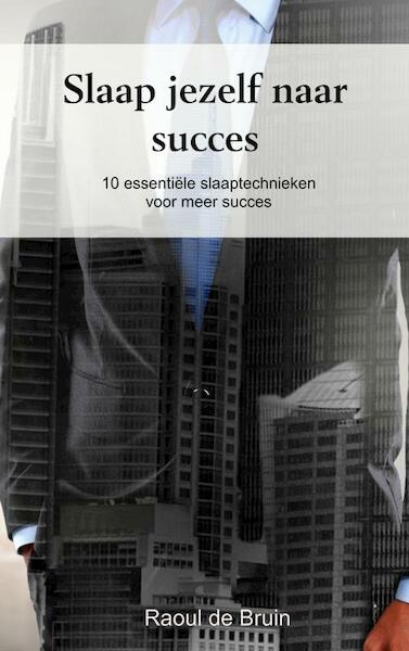 Slaap jezelf naar succes - Raoul de Bruin (ISBN 9789402167672)