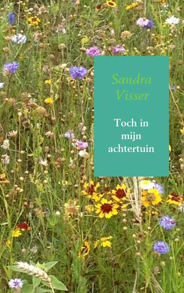 Toch in mijn achtertuin - Sandra Visser (ISBN 9789402169850)