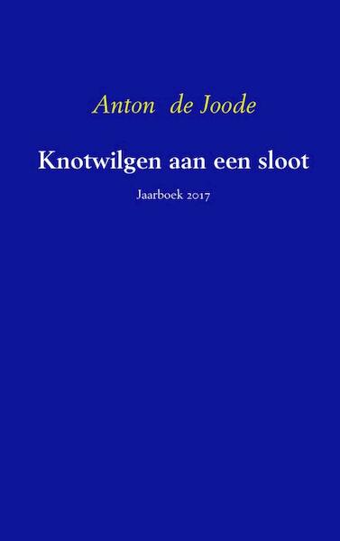 Knotwilgen aan een sloot - Anton de Joode (ISBN 9789402172096)