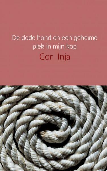 De dode hond en een geheime plek in mijn kop - Cor Inja (ISBN 9789402172508)