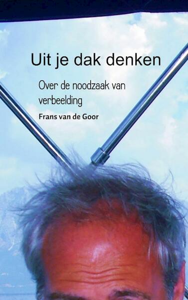Uit je dak denken - Frans van de Goor (ISBN 9789402174533)