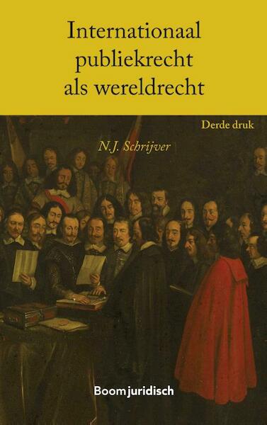 Internationaal publiekrecht als wereldrecht - N.J. Schrijver (ISBN 9789462901858)