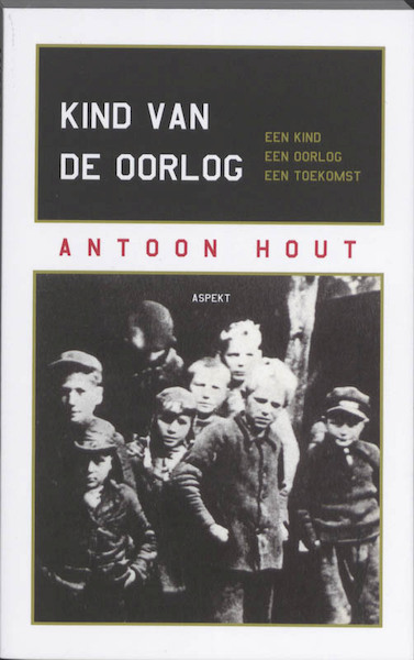 Kind van de oorlog - Antoon Hout (ISBN 9789059118171)