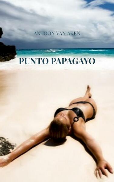 Punto Papagayo - Antoon van Aken (ISBN 9789402178135)
