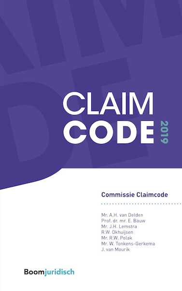 Claimcode 2019 - A.H. van Delden, E. Bauw, J.H. Lemstra, R.W. Okhuijsen, R.W. Polak, W. Tonkens-Gerkema, J. van Mourik (ISBN 9789462906082)