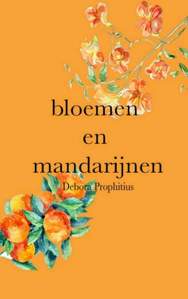 bloemen en mandrijnen - Debora Prophitius (ISBN 9789402190267)